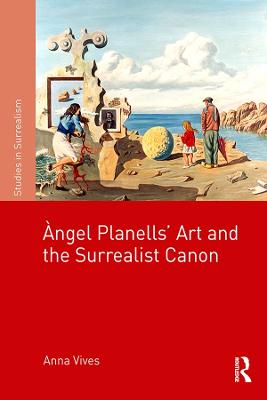 ?ngel Planells'Art and the Surrealist Canon
