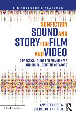 Nonfiction Sound and Story for Film and Video: A Practical Guide for Filmmakers and Digital Content Creators