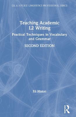 Teaching Academic L2 Writing: Practical Techniques in Vocabulary and Grammar 2nd edition