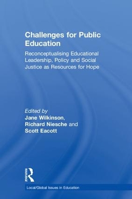 Challenges for Public Education: Reconceptualising Educational Leadership, Policy and Social Justice as  Resources for Hope