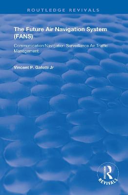Future Air Navigation System (FANS): Communications, Navigation, Surveillance  Air Traffic Management (CNS/ATM)