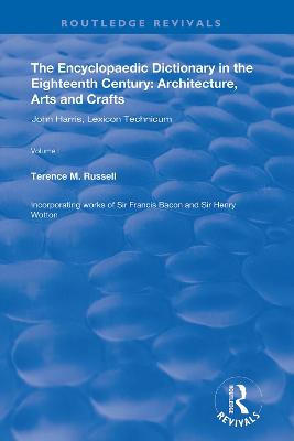 Encyclopaedic Dictionary in the Eighteenth Century: Architecture, Arts and  Crafts: v. 1: John Harris and the Lexicon Technicum: Architecture, Arts and Crafts