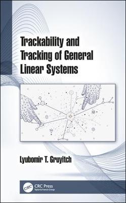 Trackability and Tracking of General Linear Systems: Trackability and Tracking of General Linear Systems