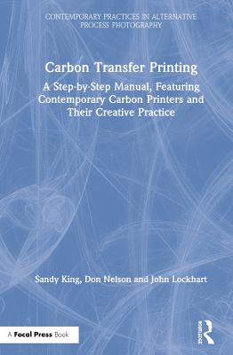 Carbon Transfer Printing: A Step-by-Step Manual, Featuring Contemporary Carbon Printers and Their  Creative Practice