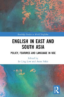 English in East and South Asia: Policy, Features and Language in Use