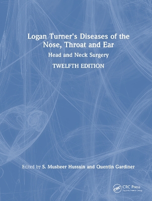 Logan Turner's Diseases of the Nose, Throat and Ear: Head and Neck Surgery, 12th Edition 12th edition