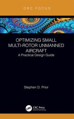 Optimizing Small Multi-Rotor Unmanned Aircraft: A Practical Design Guide