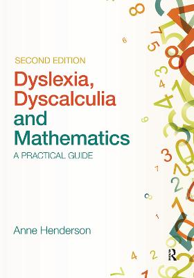 Dyslexia, Dyscalculia and Mathematics: A practical guide 2nd edition