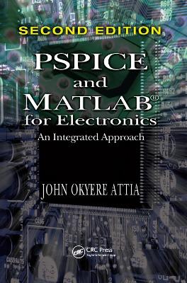 PSPICE and MATLAB for Electronics: An Integrated Approach, Second Edition 2nd edition
