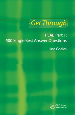 Get Through PLAB Part 1: 500 Single Best Answer Questions