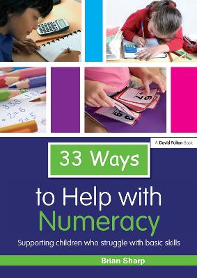 33 Ways to Help with Numeracy: Supporting Children who Struggle with Basic Skills