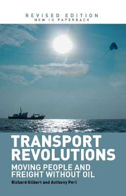 Transport Revolutions: Moving People and Freight Without Oil 2nd edition