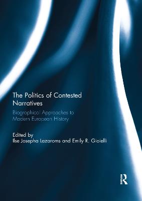 Politics of Contested Narratives: Biographical Approaches to Modern European History