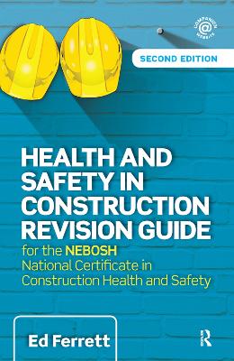 Health and Safety in Construction Revision Guide: for the NEBOSH National Certificate in Construction Health and Safety 2nd edition