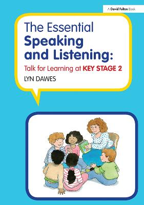 Essential Speaking and Listening: Talk for Learning at Key Stage 2