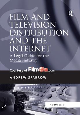 Film and Television Distribution and the Internet: A Legal Guide for the Media Industry