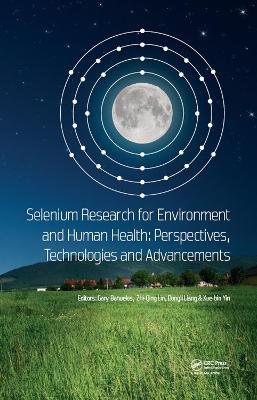 Selenium Research for Environment and Human Health: Perspectives,  Technologies and Advancements: Proceedings of the 6th International Conference on Selenium in the  Environment and Human Health (ICSEHH 2019), October 27-30, 2019, Yangling, Xi'an, China