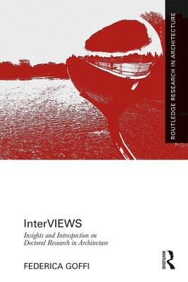 InterVIEWS: Insights and Introspection on Doctoral Research in Architecture