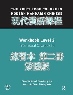 Routledge Course in Modern Mandarin Chinese Workbook 2 (Traditional): Workbook Level 2: Traditional Characters   