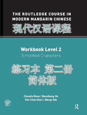 Routledge Course in Modern Mandarin Chinese Workbook Level 2 (Simplified): Workbook Level 2: Simplified Characters   