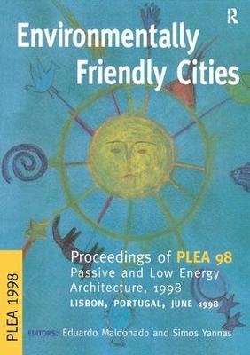 Environmentally Friendly Cities: Proceedings of Plea 1998, Passive and Low Energy Architecture, 1998, Lisbon,  Portugal, June 1998