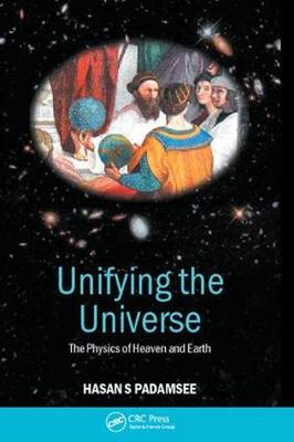 Unifying the Universe: The Physics of Heaven and Earth