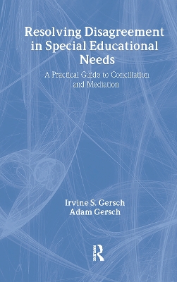 Resolving Disagreement in Special Educational Needs: A Practical Guide to Conciliation and Mediation