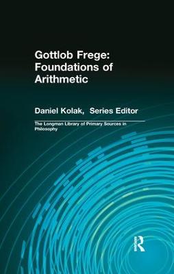 Gottlob Frege: Foundations of Arithmetic: (Longman Library of Primary Sources in Philosophy)