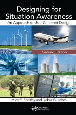 Designing for Situation Awareness: An Approach to User-Centered Design, Second Edition 2nd edition