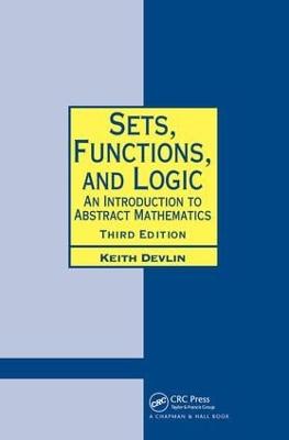 Sets, Functions, and Logic: An Introduction to Abstract Mathematics, Third Edition 3rd edition