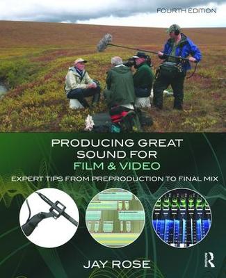 Producing Great Sound for Film and Video: Expert Tips from Preproduction to Final Mix 4th edition