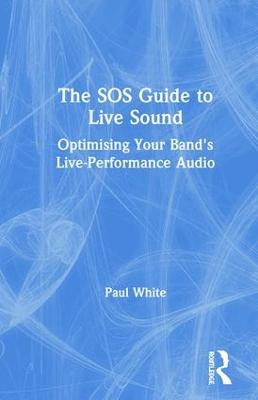 SOS Guide to Live Sound: Optimising Your Band's Live-Performance Audio