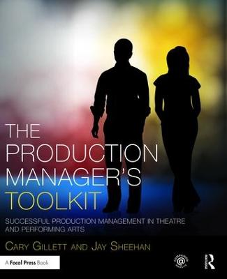 Production Manager's Toolkit: Successful Production Management in Theatre and Performing Arts