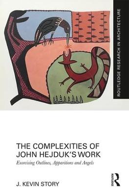 Complexities of John Hejduks Work: Exorcising Outlines, Apparitions and Angels