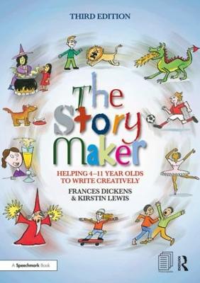 Story Maker: Helping 4  11 Year Olds to Write Creatively 3rd edition