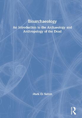 Bioarchaeology: An Introduction to the Archaeology and Anthropology of the Dead
