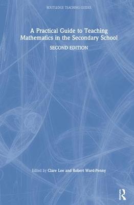 Practical Guide to Teaching Mathematics in the Secondary School 2nd edition