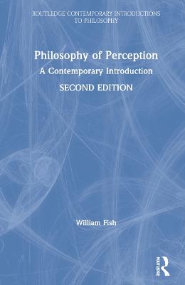 Philosophy of Perception: A Contemporary Introduction 2nd edition