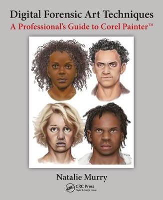 Digital Forensic Art Techniques: A Professionals Guide to Corel Painter
