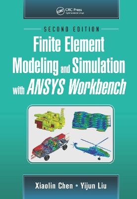 Finite Element Modeling and Simulation with ANSYS Workbench, Second Edition