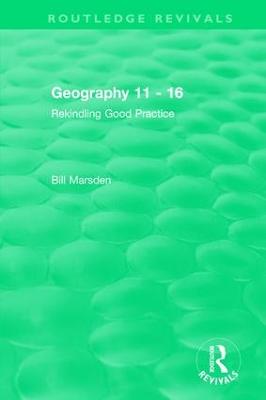 Geography 11 - 16 (1995): Rekindling Good Practice
