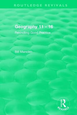 Geography 11 - 16 (1995): Rekindling Good Practice