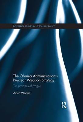 Obama Administrations Nuclear Weapon Strategy: The Promises of Prague