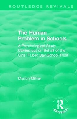 Human Problem in Schools (1938): A Psychological Study Carried out on Behalf of the Girls' Public Day School  Trust