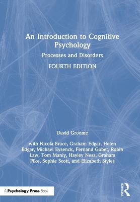 Introduction to Cognitive Psychology: Processes and Disorders 4th edition