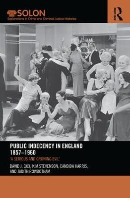 Public Indecency in England 1857-1960: 'A Serious and Growing Evil