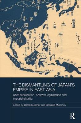 Dismantling of Japan's Empire in East Asia: Deimperialization, Postwar Legitimation and Imperial Afterlife