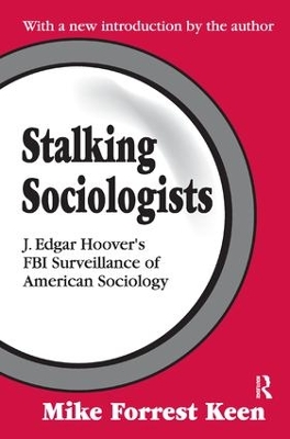 Stalking Sociologists: J. Edgar Hoover's FBI Surveillance of American Sociology