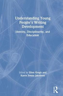 Understanding Young People's Writing Development: Identity, Disciplinarity, and Education