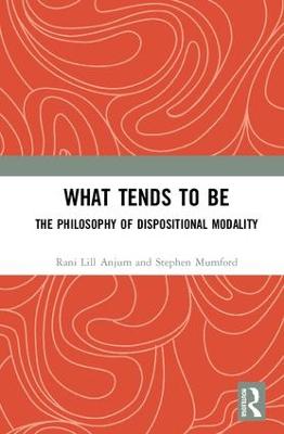 What Tends to Be: The Philosophy of Dispositional Modality